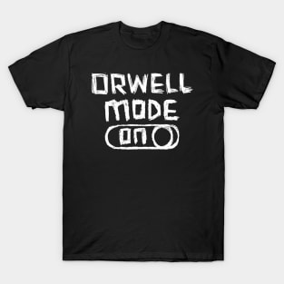 Orwell Mode ON: George Orwell T-Shirt